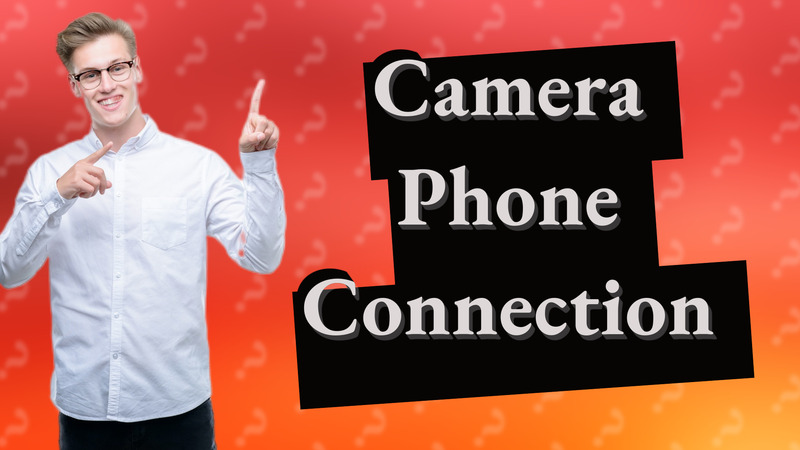 Camera Phone Connection
