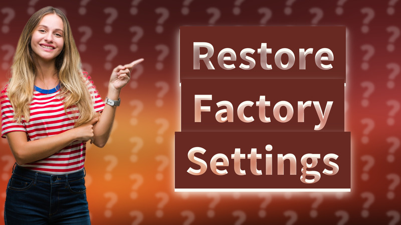 Restore Factory Settings