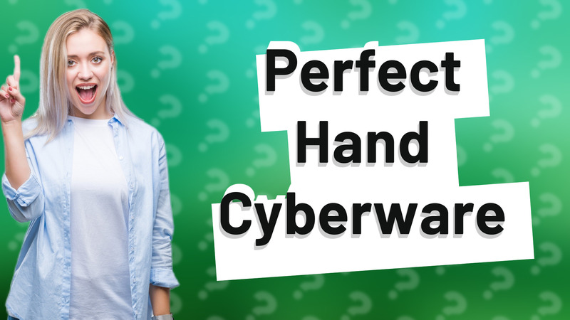 Perfect Hand Cyberware
