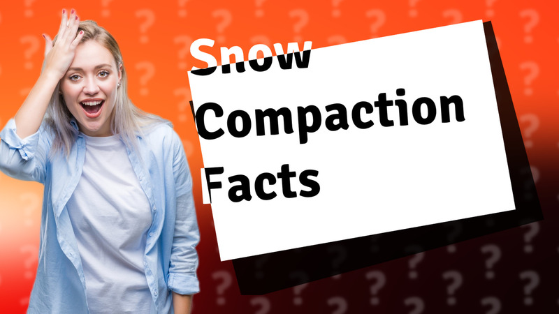 Snow Compaction Facts