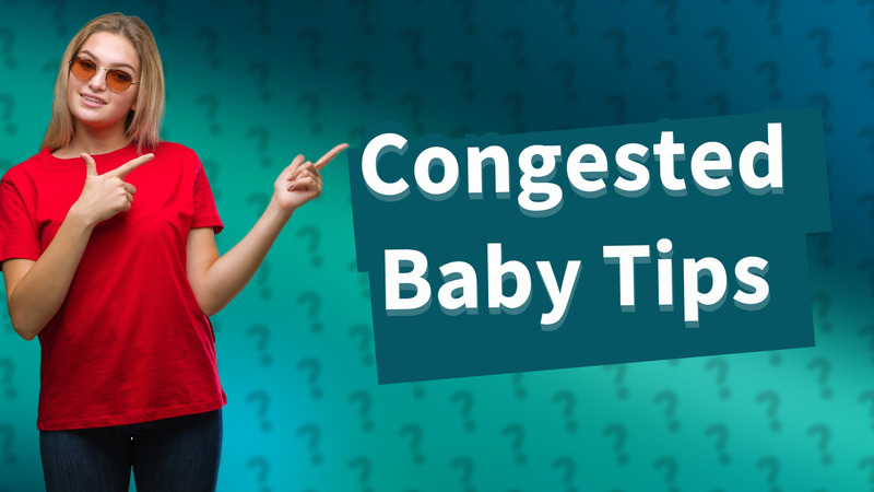 Congested Baby Tips