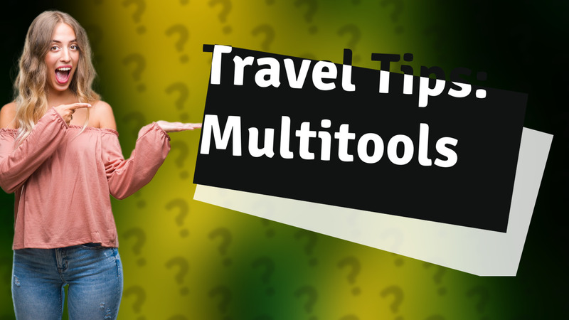 Travel Tips: Multitools