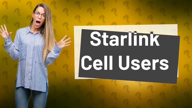 Starlink Cell Users