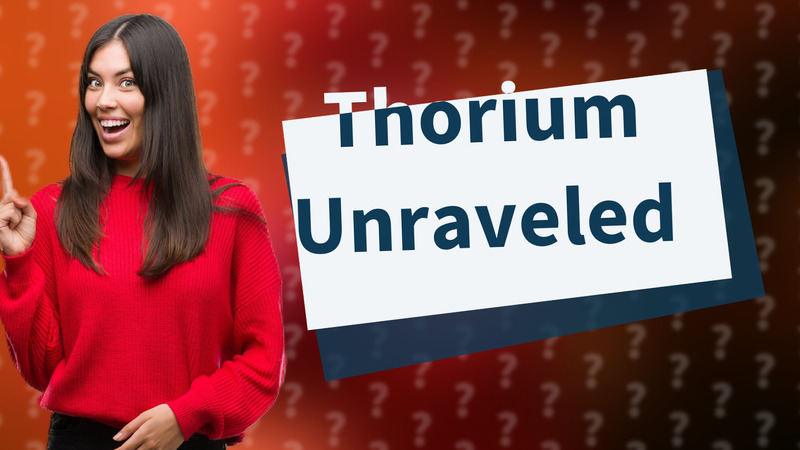 Thorium Unraveled