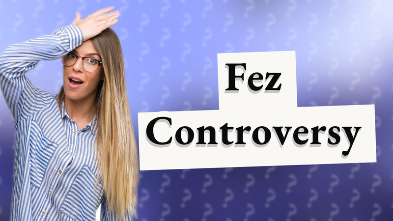 Fez Controversy