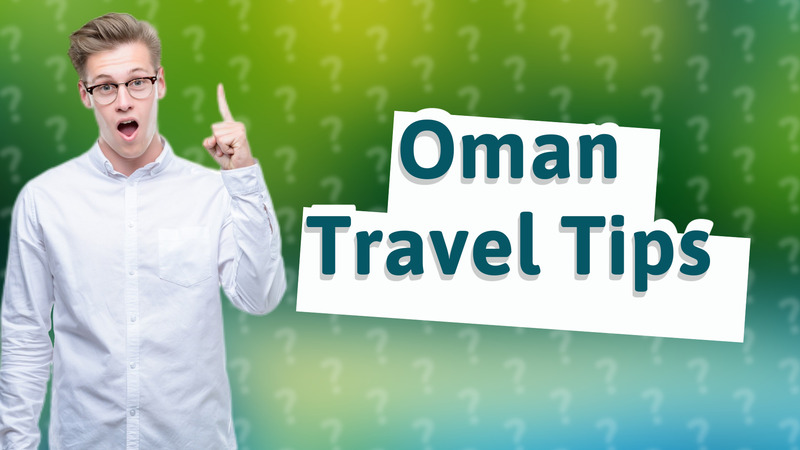 Oman Travel Tips