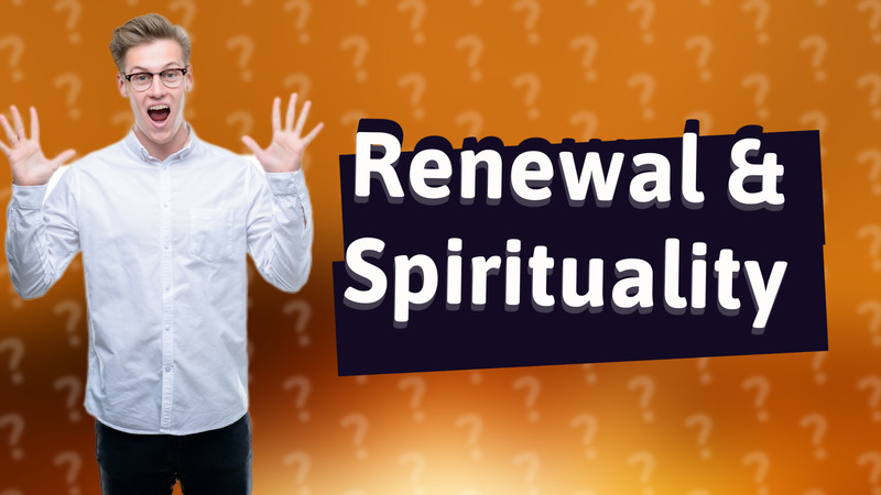 Renewal & Spirituality