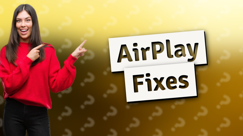 AirPlay Fixes