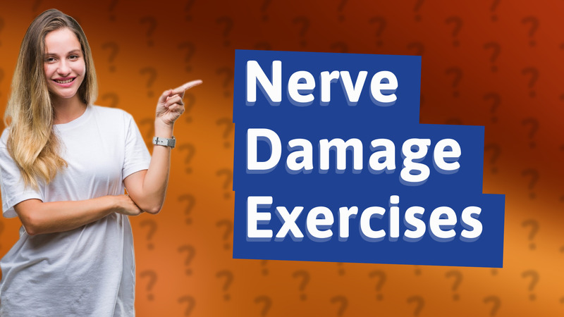 Nerve Damage Exercises