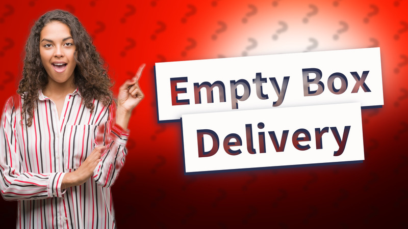 Empty Box Delivery