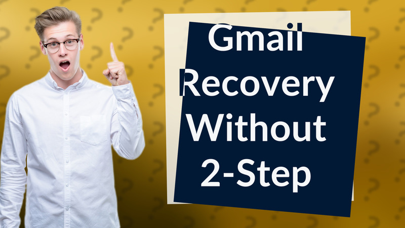 Gmail Recovery Without 2-Step