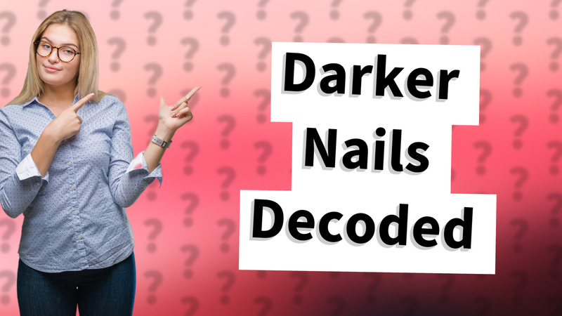 Darker Nails Decoded