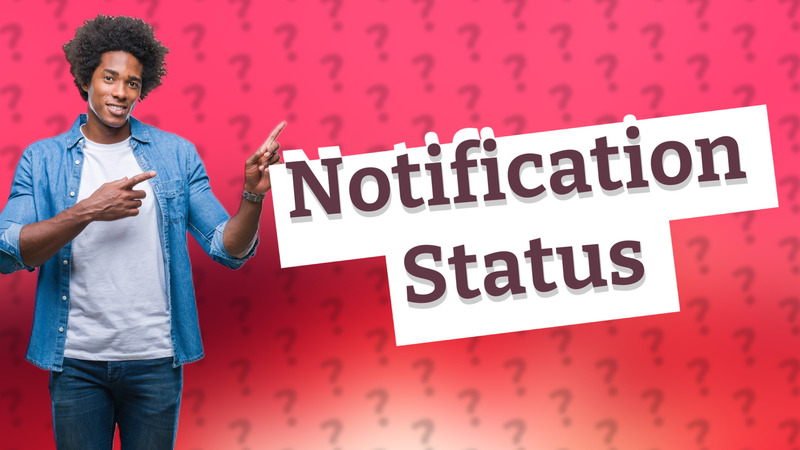 Notification Status