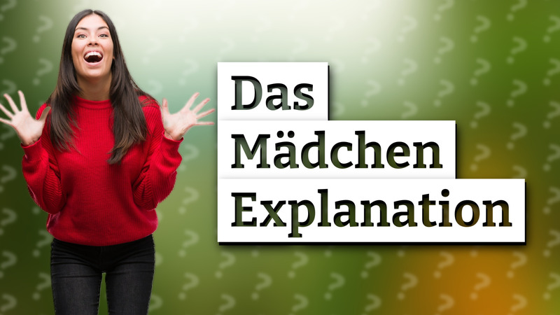 Das Mädchen Explanation