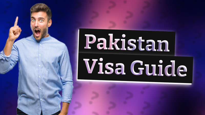 Pakistan Visa Guide