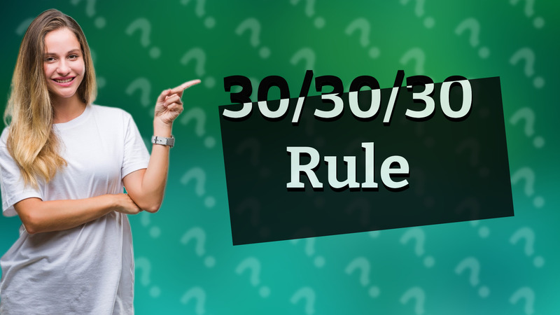 30/30/30 Rule