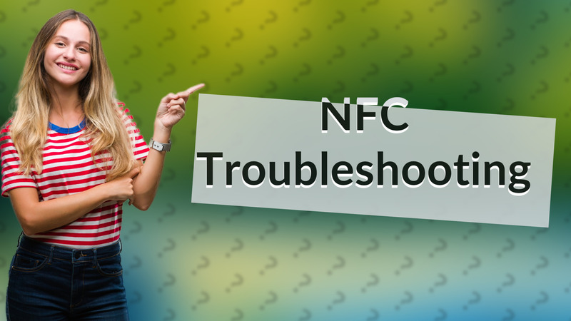 NFC Troubleshooting