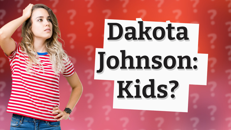Dakota Johnson: Kids?