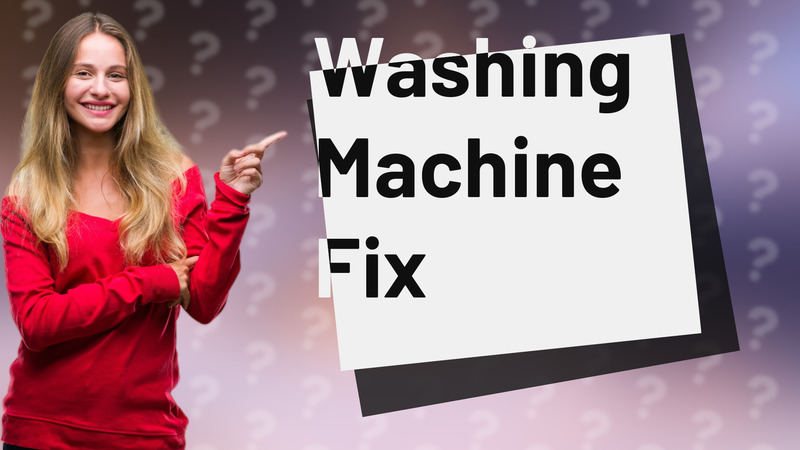 Washing Machine Fix