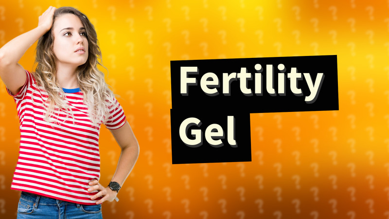 Fertility Gel