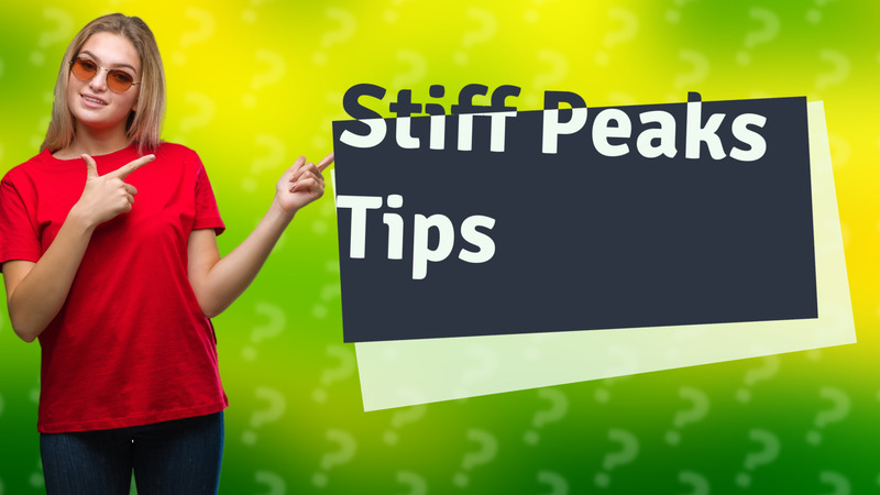 Stiff Peaks Tips