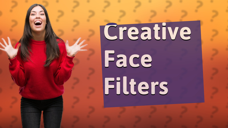 Creative Face Filters