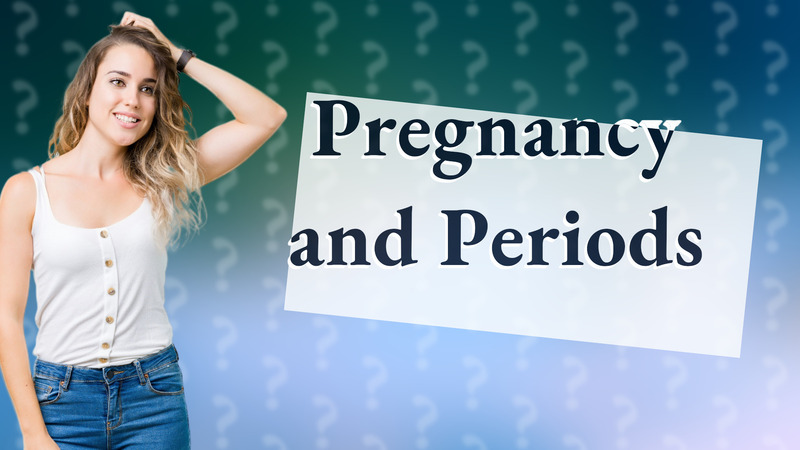 Pregnancy and Periods