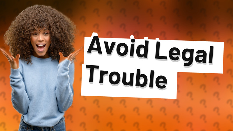 Avoid Legal Trouble