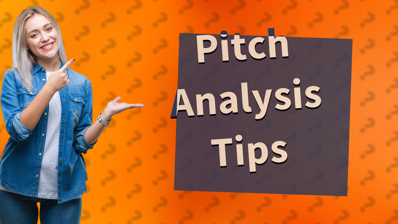 Pitch Analysis Tips