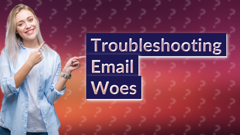 Troubleshooting Email Woes