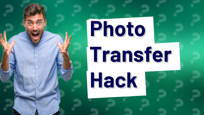 Photo Transfer Hack