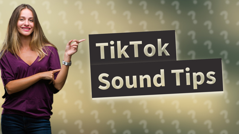TikTok Sound Tips