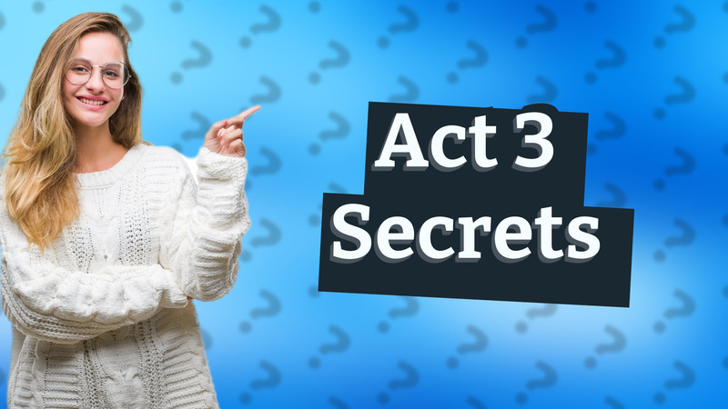 Act 3 Secrets