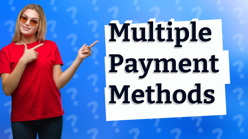 Multiple Payment Methods