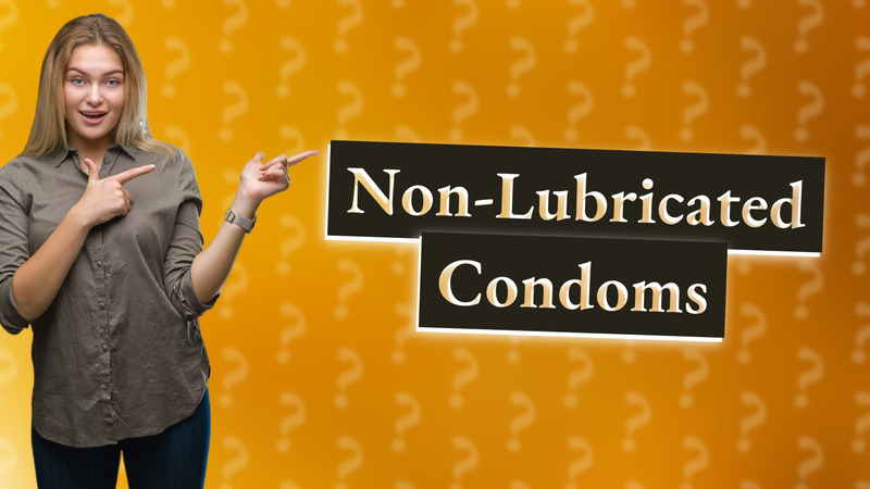 Non-Lubricated Condoms