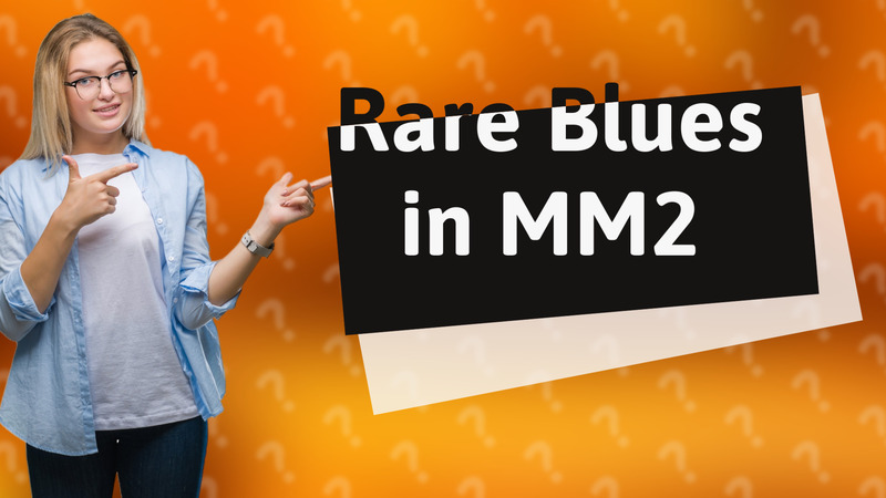 Rare Blues in MM2