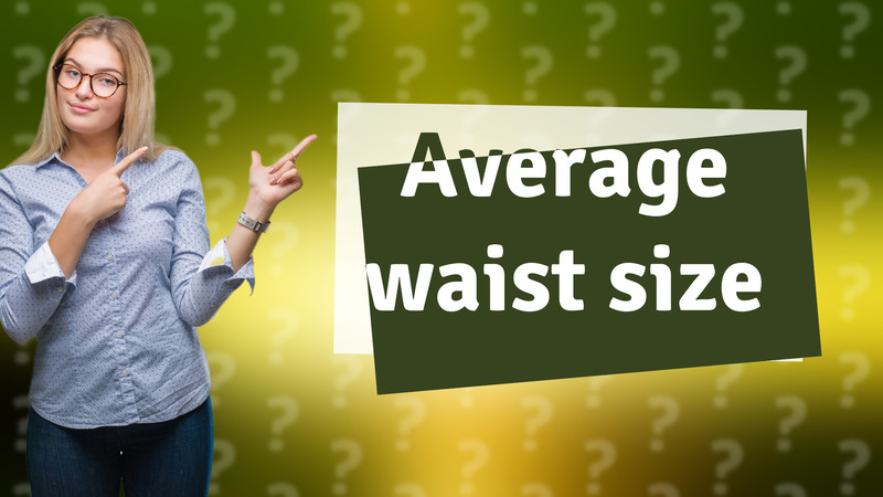 Average waist size