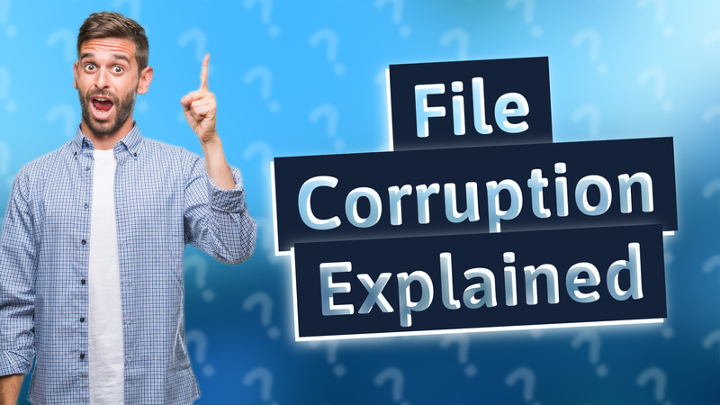 File Corruption Explained