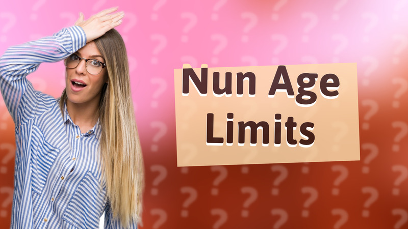 Nun Age Limits