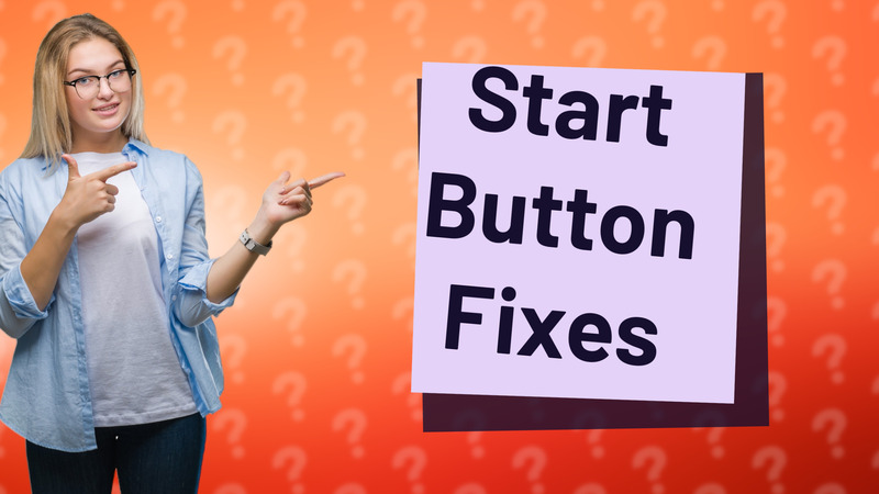 Start Button Fixes