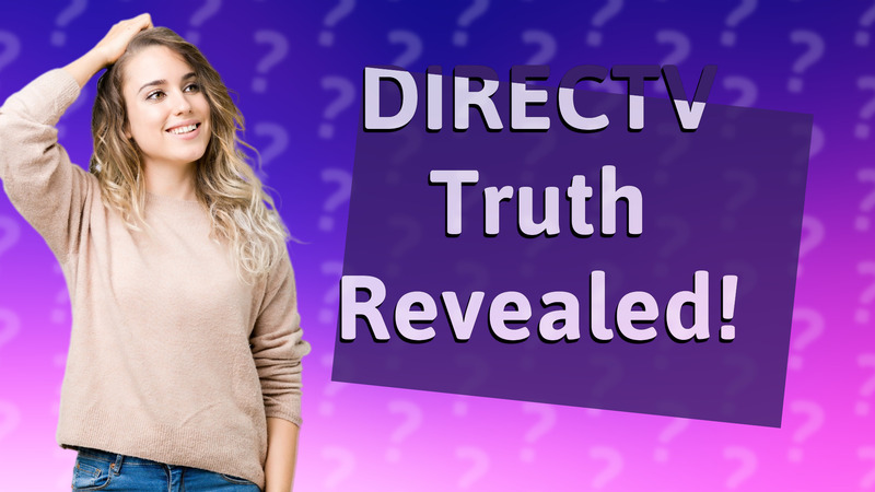 DIRECTV Truth Revealed!