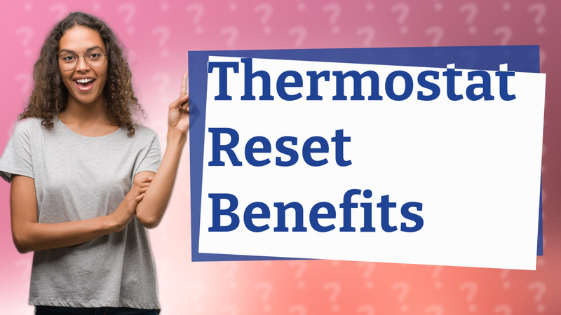 Thermostat Reset Benefits