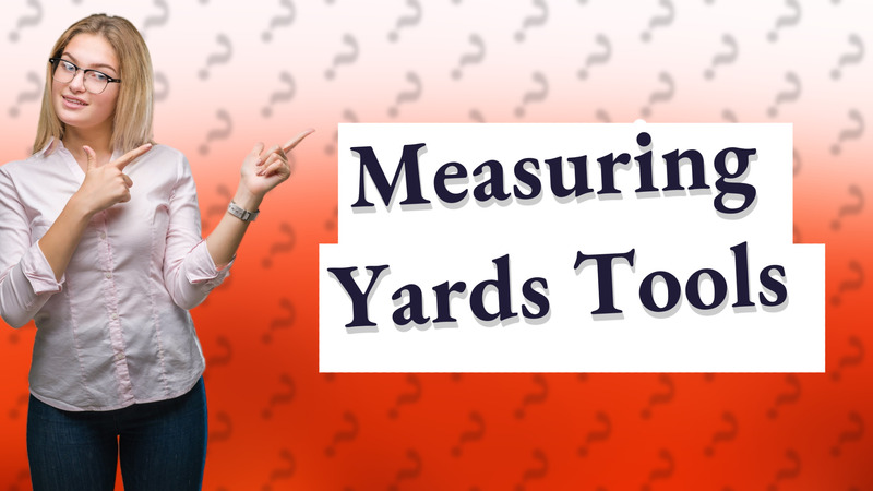Measuring Yards Tools