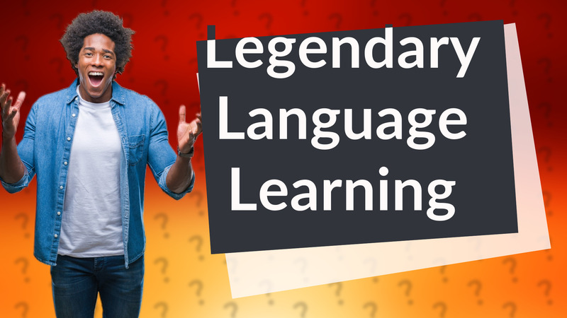 Legendary Language Learning