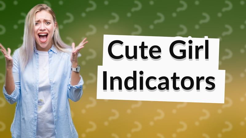 Cute Girl Indicators