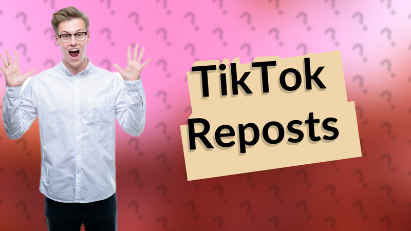 TikTok Reposts
