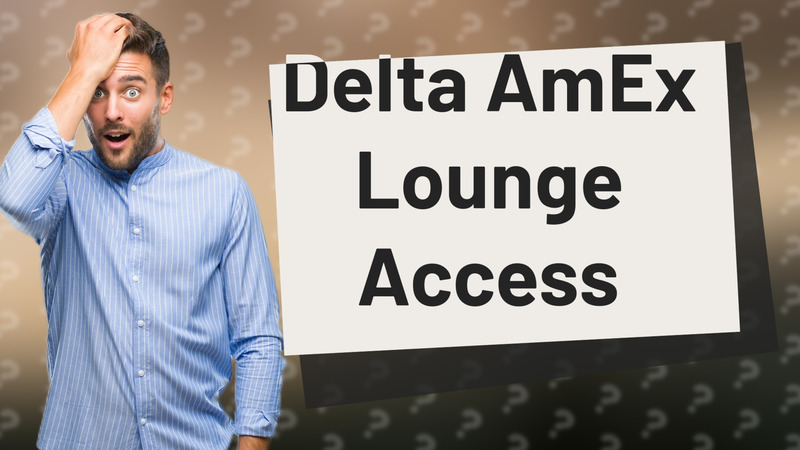 Delta AmEx Lounge Access