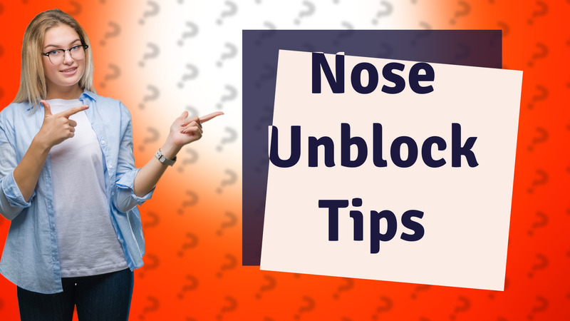 Nose Unblock Tips