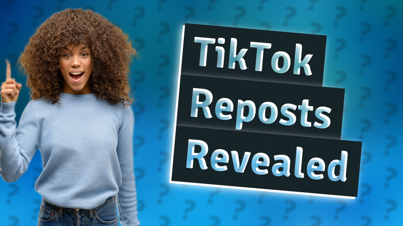TikTok Reposts Revealed