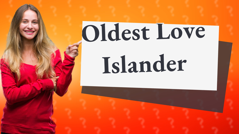 Oldest Love Islander